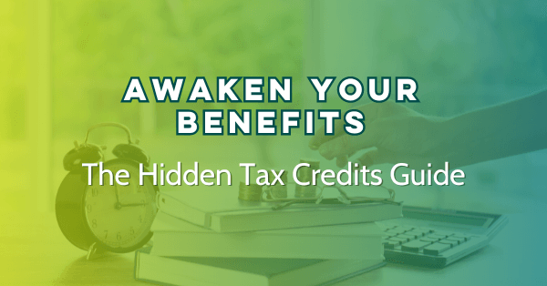 image: awaken your benefits: the hidden tax credits guide