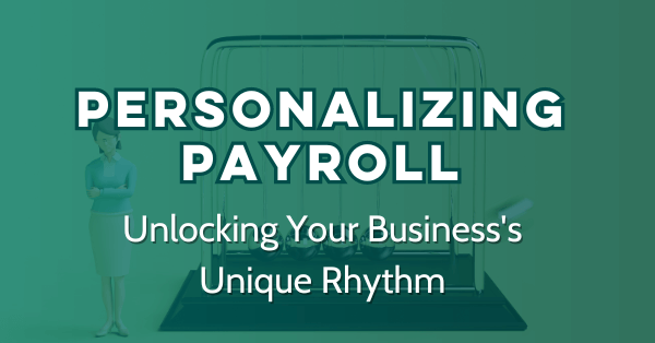 Image: Personalizing Payroll: Unlocking Your Business's Unique Rhythm